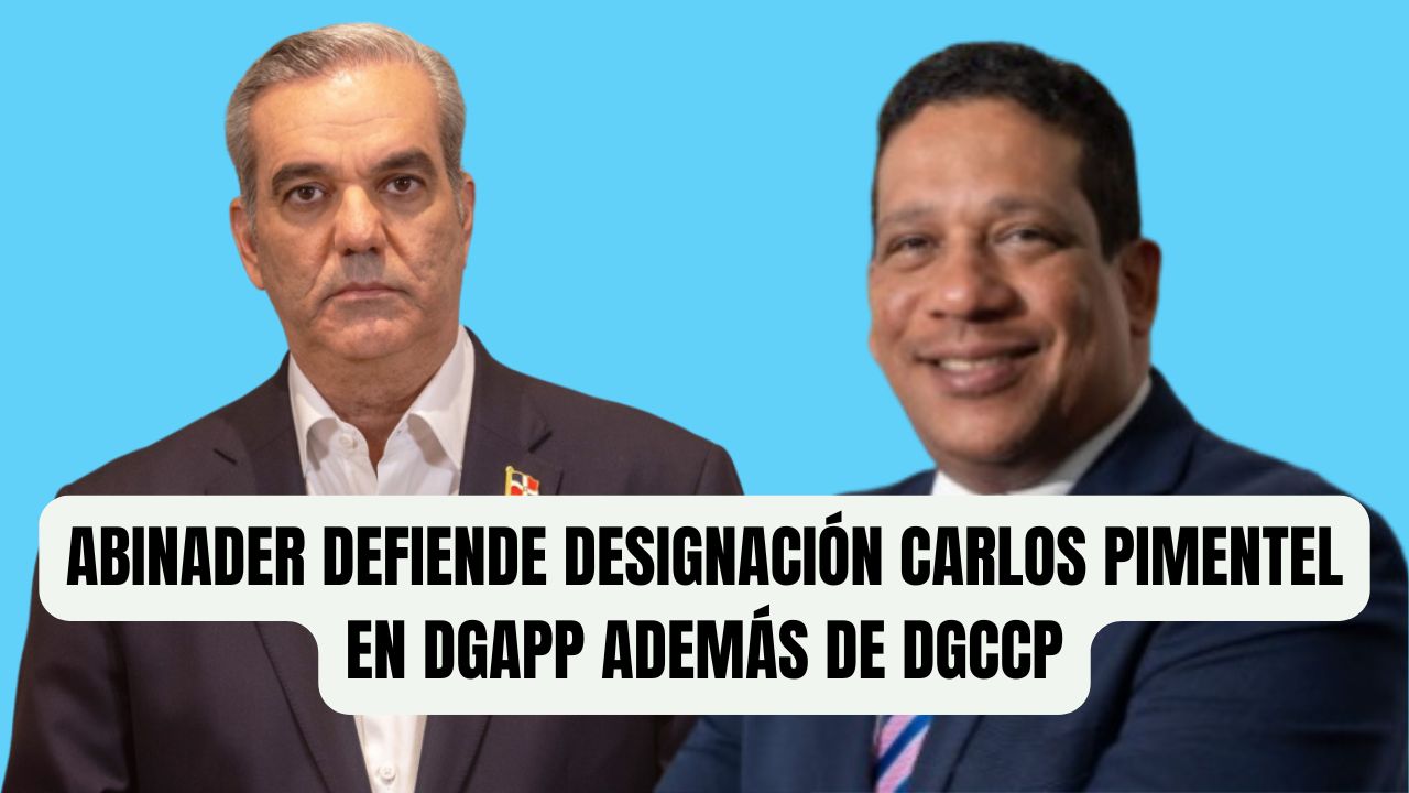 video-abinader-defiende-designacion-carlos-pimentel-en-dgapp-ademas-de-dgccp